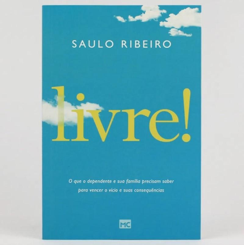 Livre!: O que o dependente e sua família precisam saber para vencer o vício  e suas consequências